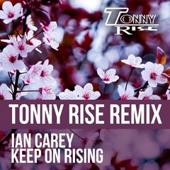 Ian Carey - Keep On Rising ( Tonny Rise Remix )
