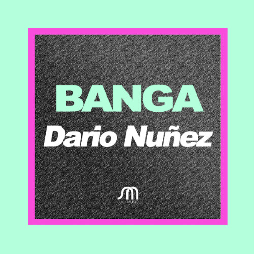 Dario Nunez - Banga (Original Mix)