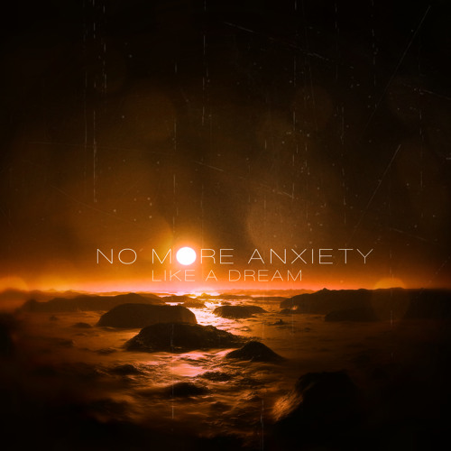No More Anxiety - Like A Dream