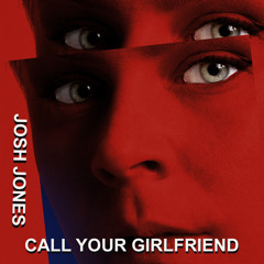 Call Your Girlfriend