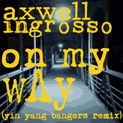 On My Way (Yin Yang Bangers Remix)[CLICK BUY FOR FREE DL]