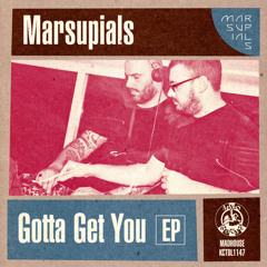 Marsupials - 'Gotta Get You' EP [MADHOUSE KCTDL1147]