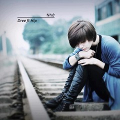 Nhớ- Dree ft Híp