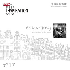 Deep Inspiration Show 317 "Guestmix by Erik de Jong (Amsterdam)"