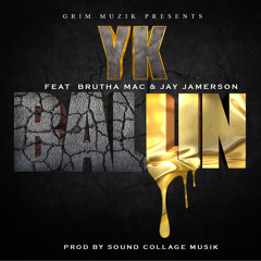 YK - Ballin' feat Brutha Mac & Jay Jamerson (Explicit)