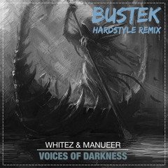 Voices Of Darkness (Bustek Hardstyle Remix) - Whitez & Manueer [Free Download]