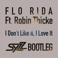 Flo Rida Ft. Robin Thicke - I Don’t Like It, I Love It (Syzz Bootleg)