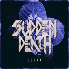 Svdden Death - Lucky