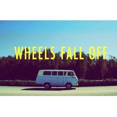Wheels Fall Off Ft. Scarlet Parke
