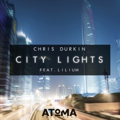 Chris Durkin - City Lights (ft. Lilium)