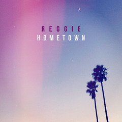 Reggie - Hometown