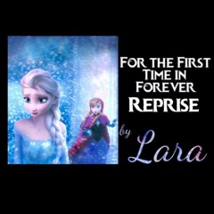 For the First Time in Forever (Reprise) - Lara