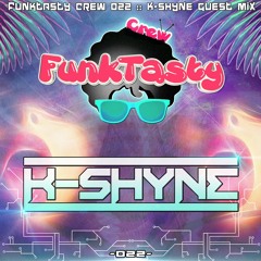 FunkTasty Crew #022 - K - Shyne Guest Mix
