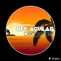 Rey Aguilar - Can't You See