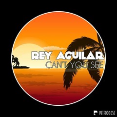 Rey Aguilar - Can't You See