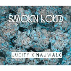 Smokin Loud Ft NajWalk