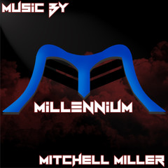 Millennium (Feat. Taryn) - Music By Mitchell Miller