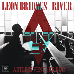 Leon Bridges - River (Artless Venture Edit)