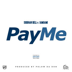 Siobhan Bell presents Pay Me Ft IAMIAMI (Prod By Polow Da Don)