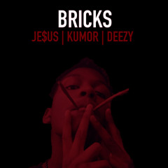 BRICKS (Feat. Kumor & Deezy)