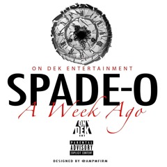 A Week Ago - Spade O
