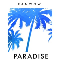 Xanwow - Paradise (Original Mix)
