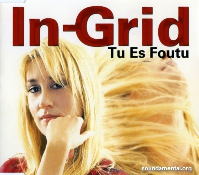 In-Grid-Tu Es Foutu