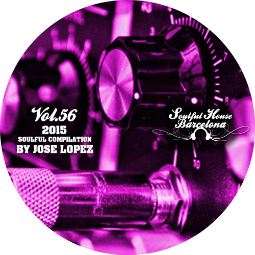 VOL 56. SOULFUL HOUSE COMPILATION BY JOSE LOPEZ - BARCELONA.