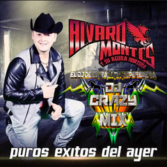 Alvaro Montes Y Su Aguila Norteña - Puros Exitos Del Ayer CD 2015 Mix Por DjCrazy Mix