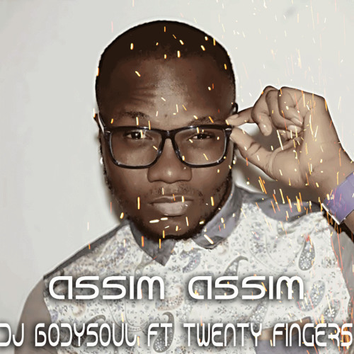 DJ BodySoul feat. Twenty Fingers - Assim Assim