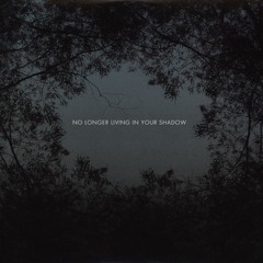 No Longer Living In Your Shadow (7" version)