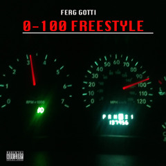 Ferg Gotti- 0 to 100 Freestyle