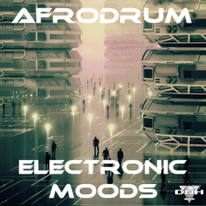 ELECTRONIC MOODS EP BY AfroDrum(Promo Mix)