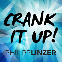 Crank It Up - Philipp Linzer (Original Mix)