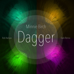Minnie Birch - Dagger (Rob Nelson Dark Remix) [Remix]