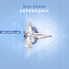 Demi Kanon - Supersonic [Lose Control Music]