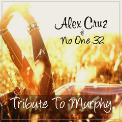 Alex Cruz & No One 32 - Tribute to Murphy (Original Mix)