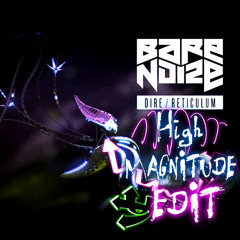 Bare Noize - Dire (High Magnitude Edit) EXCLUSIVE MIX [FREE DOWNLOAD]