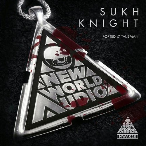 Sukh Knight - Ported / Talisman - NWA020
