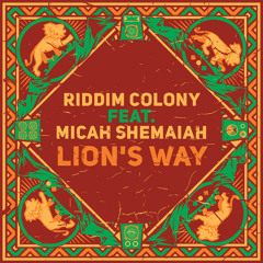 Riddim Colony - Lion's Way Ft Micah Shemaiah