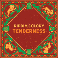 Riddim Colony - Tenderness