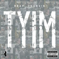 Reap Youngin - TYIM (Dir. By CurwynHenry)