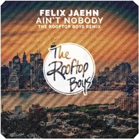 Felix Jaehn - Ain’t Nobody (The Rooftop Boys Remix) [Radio Edit]