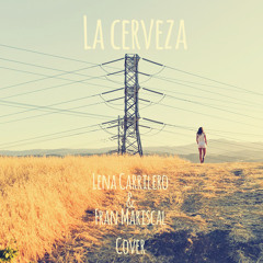 La Cerveza - Lena Carrilero Y Fran Mariscal [Cover]