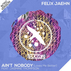 Ain't Nobody (Loves Me Better) [feat. Jasmine Thompson] - Felix Jaehn [BRUCKLYN Intro Version]