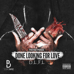 Freysh Prince - DLFL (Done Looking For Love) Prod. by DopeBoyz