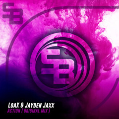 LoaX & Jayden Jaxx - Action (Original Mix)