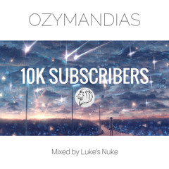 Ozymandias - 10,000 Subscribers Mix [EDM]