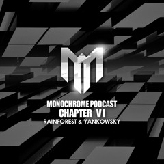 Monochrome Podcast: Chapter 6 - RAINFOREST & YANKOWSKY