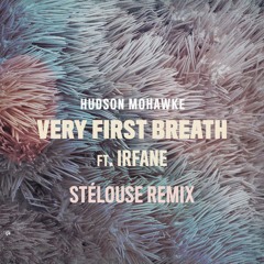 Hudson Mohawke - Very First Breath (StéLouse Remix)
